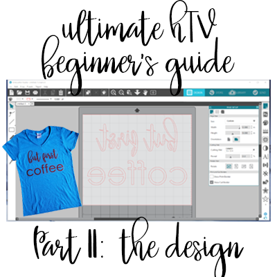 Ultimate HTV Beginner's Guide - Part II: Creating and Cutting the Design
